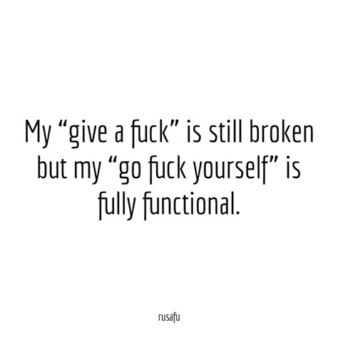 My Give A Fuck Is Still Broken Rusafu Quotes