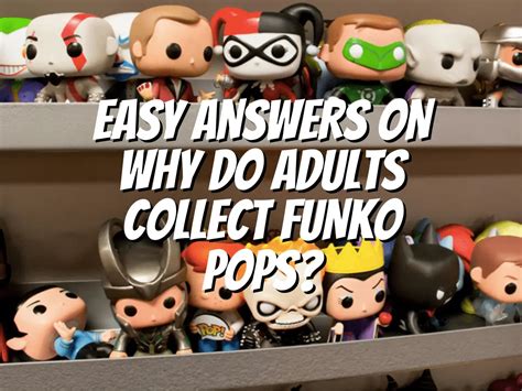 Why Do Adults Collect Funko Pops The Collectors Guides Centre