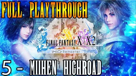 Final Fantasy X Playthrough Chapter Mi Ihen Highroad Youtube