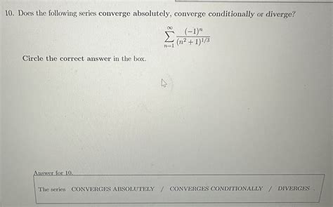 Solved Does The Following Series Converge Absolutely Chegg