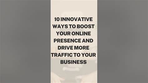 10 Innovative Ways To Boost Your Online Presence And Drive More Traffic