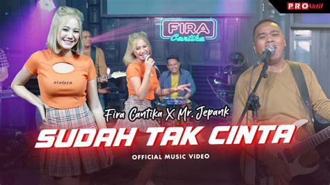 Sudah Tak Cinta Fira Cantika Mr Jepank Shazam