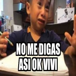 Meme Personalizado No Me Digas Asi Ok VIVI 31655399