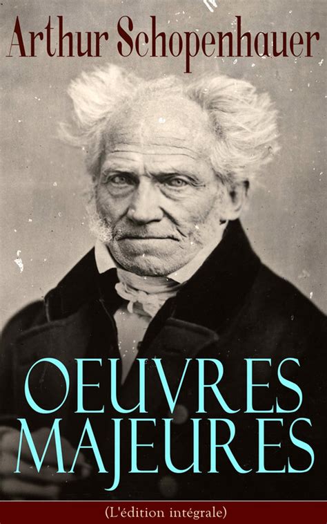 Arthur Schopenhauer Oeuvres Majeures L Dition Int Grale Ebook De