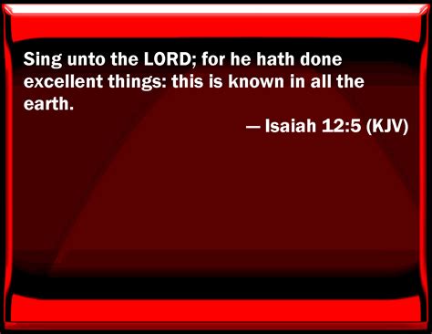 Isaiah 12 5 Sing To The LORD For He Has Done Excellent Things This Is