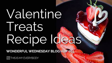 Surprise Your Loved One With Delicious Valentine S Treats Recipes