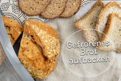 Gefrorenes Brot Aufbacken So Geht S