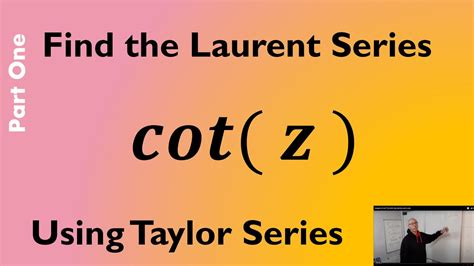 Find The Laurent Series For Cot Z The Cotangent Function YouTube