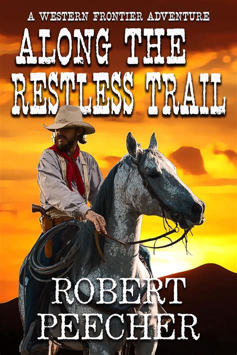 Along The Restless Trail A Western Frontier Adventure The Restless