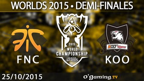 Fnatic Vs Koo Tigers World Championship 2015 Demi Finales 25 10