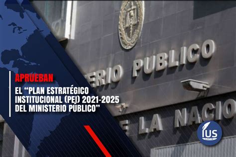 Aprueban El Plan Estrat Gico Institucional Pei Del