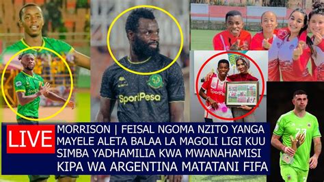 LIVE FEISAL MORRISON NGOMA NZITO YANGA SIMBA YADHAMILIA MAKUBWA