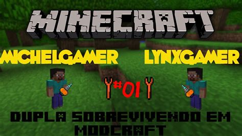 Minecraft Dupla Sobrevivendo Em Modcraft Come Ando O Come O