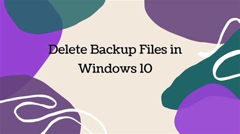 How To Delete Backup Files In Windows