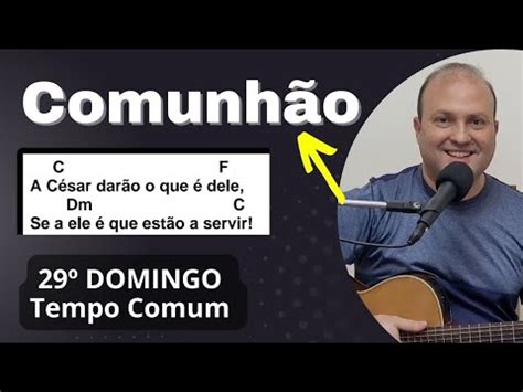 A Cesar darão o que é dele Canto de COMUNHÃO Cifra 29º DOMINGO do TEMPO