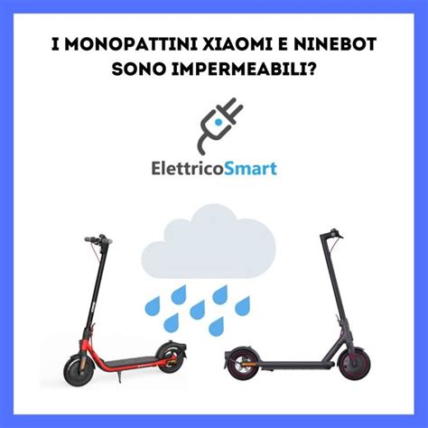 I Monopattini Elettrici Xiaomi E Ninebot Sono Impermeabili