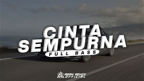 DJ CINTA SEMPURNA MAAFKANLAH SAYANG AKU BELUM BISA FULL BASS