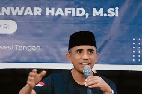 Anggota Dpr Ri Anwar Hafid Miliki Harta Kekayaan Yang Didominasi Tanah