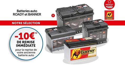 Offre Batteries Auto Roady Et Banner Pour La Reprise De Votre Ancienne