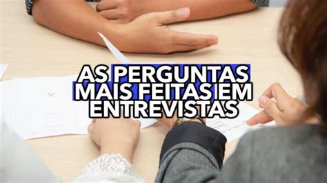 Essas S O As Perguntas Mais Feitas Em Entrevistas De Emprego Saiba