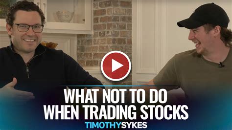 What Not To Do When Trading Stocks Video Timothy Sykes