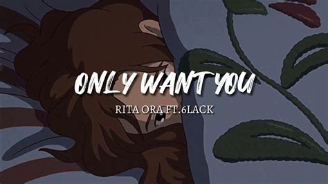 Rita Ora Ft 6lack Only Want You Lyrics Youtube