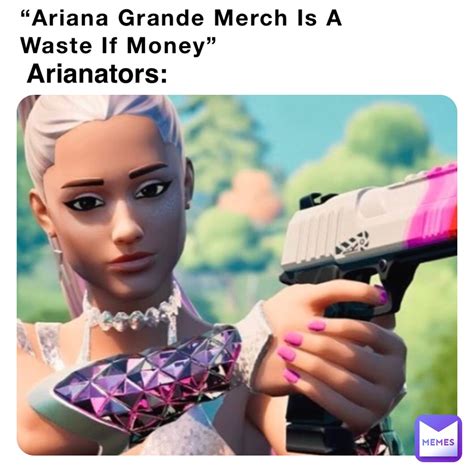 “Ariana Grande Merch Is A Waste If Money” Arianators: | @y_u_h_ | Memes