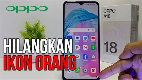 Cara Menghilangkan Ikon Orang Di Layar HP Oppo A18 YouTube