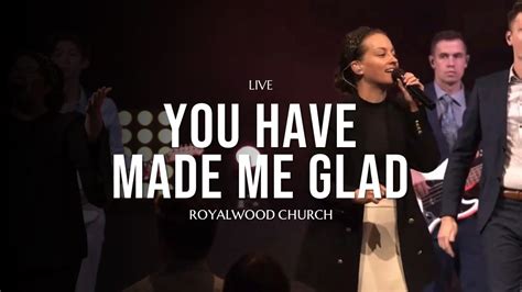 Royalwood Church You Have Made Me Glad Youtube Music