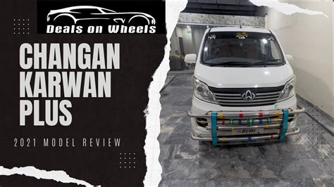 Changan Karwan Plus Model Review Deals On Wheels Youtube