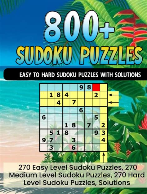 800 Sudoku Puzzles For Adults Large Print Easy To Hard Sudoku Puzzles