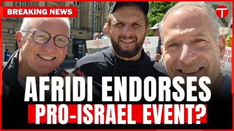 Controversy Shahid Afridi Endorsing Pro Israel Event In Uk Breaking