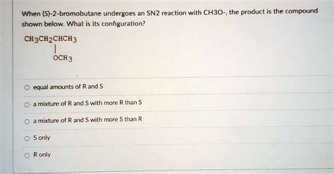 SOLVED When S 2 Bromobutane Undergoes An SN2 Reaction With CH3O