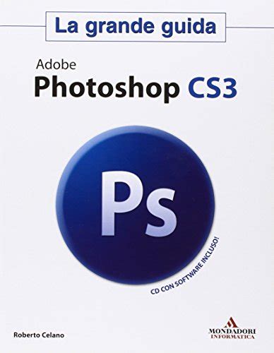 Adobe Photoshop Cs La Grande Guida Con Cd Rom By Unknown Author