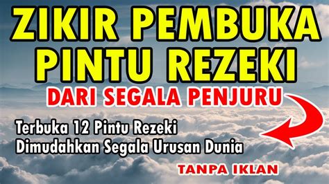 ZIKIR PEMBUKA PINTU REZEKI DARI SEGALA PENJURU YouTube