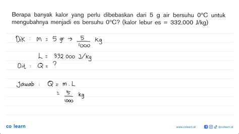 Berapa Banyak Kalor Yang Perlu Dibebaskan Dari 5 G Air Bersuhu 0 C