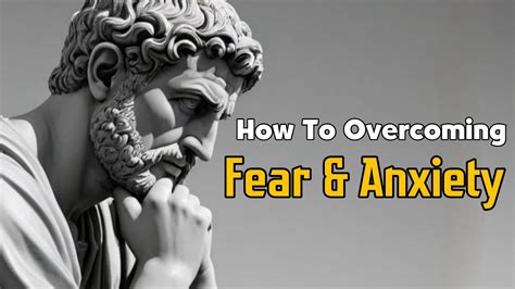 How To Overcoming Fear And Anxiety The Stoic Guide Stoic Mindset