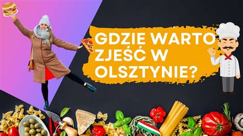 Gdzie I Co Warto Zje W Olsztynie Polecane Restauracje Vlog