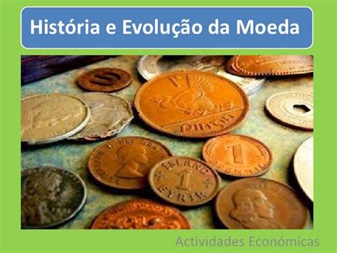 Historia E Evolução Da Moeda