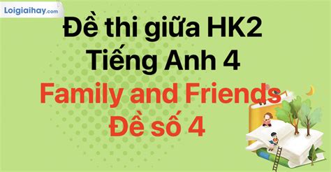 Đề thi giữa kì 2 Tiếng Anh 4 Family and Friends - Đề số 4 | Đề thi, đề ...