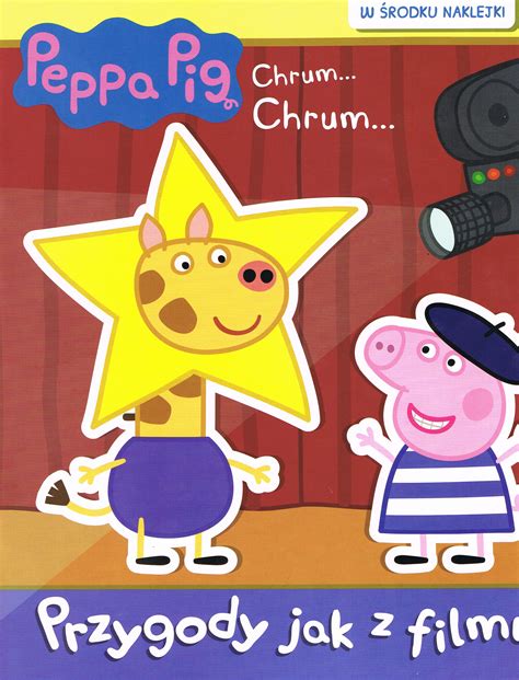 Opracowanie Zbiorowe Peppa Pig Chrum Chrum Cz Przygody Jak