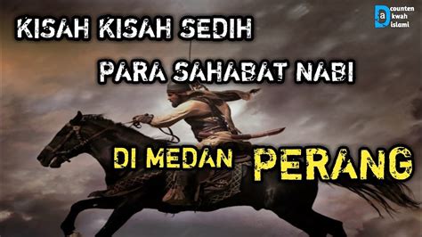 KISAH MENGHARUKAN PARA SAHABAT NABI DI MEDAN PERANG Ustadz Khalid