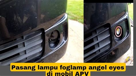 Cara Pasang Lampu Foglamp Angel Eyes Di Mobil Apv Arena YouTube