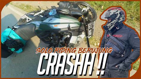 Crash Bikin Kena Mental Solo Riding Hari Pertama Bekasi Malang Via