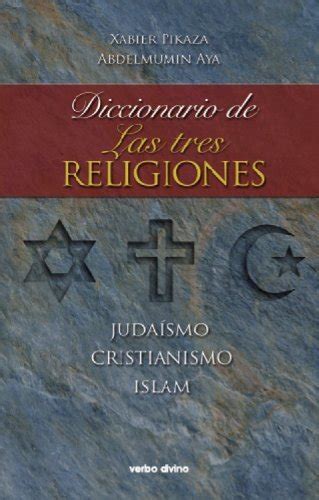 Diccionario de las tres religiones Judaísmo cristianismo islam