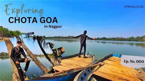 Chota Goa Mini Goa Hidden Place Near Nagpur Vlog 006 EP003