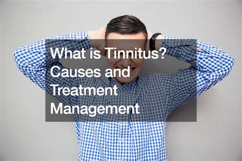 What Is Tinnitus Causes And Treatment Management Health And Fitness Tips