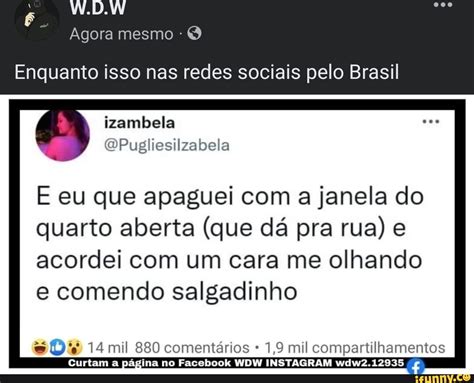 Agora Mesmo Enquanto Isso Nas Redes Sociais Pelo Brasil Izambela