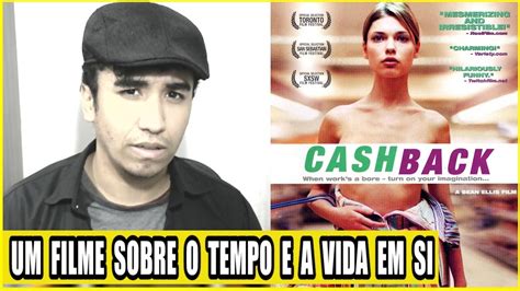 Cashback Bem Vindo Ao Turno Da Noite Um Filme Sobre O Tempo Escolhas