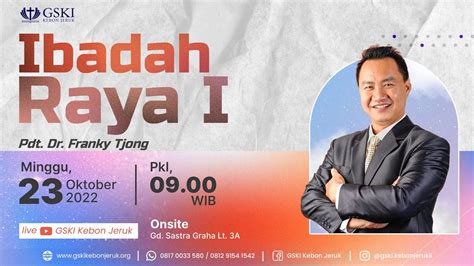 IBADAH RAYA I Pdt Dr Franky Tjong Pkl 09 00 WIB 23 Oktober